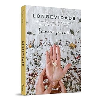 Longevidade: Nutrição e ayurveda para um envelhecer ativo