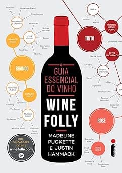 O Guia Essencial do Vinho: Wine Folly: Wine Folly