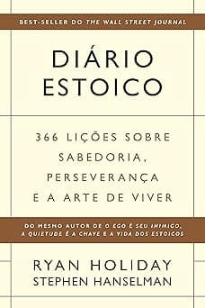 Diário estoico: 366 lições sobre sabedoria, perseverança e a arte de viver