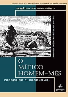 O mítico homem-mês: ensaios sobre engenharia de software