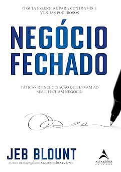 Negócio fechado: táticas de negociação que levam ao sim e fecham negócio