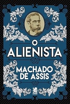 O Alienista- Machado De Assis