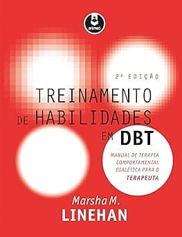 Treinamento de Habilidades em DBT: Manual de Terapia Comportamental Dialética para o Terapeuta