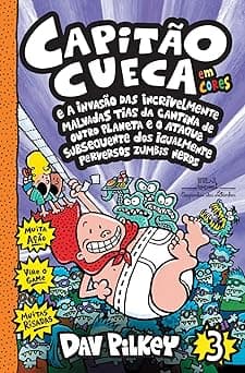 Capitão Cueca e a invasão das incrivelmente malvadas tias da cantina de outro planeta e o ataque subsequente dos igualmente perversos zumbis nerds - Em cores!: 3