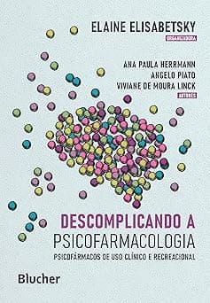 Descomplicando a Psicofarmacologia: Psicofármacos de uso Clínico e Recreacional